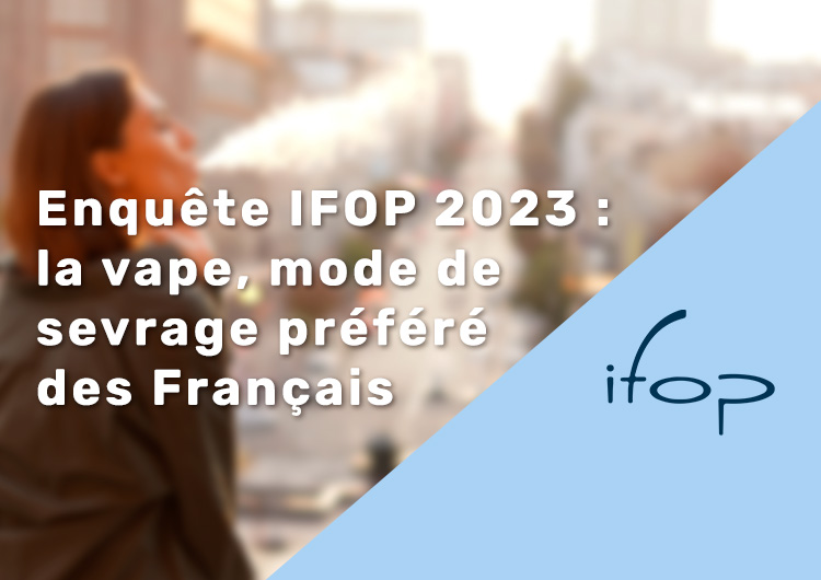 Enquête IFOP 2023 la vape, mode de sevrage préféré des Français