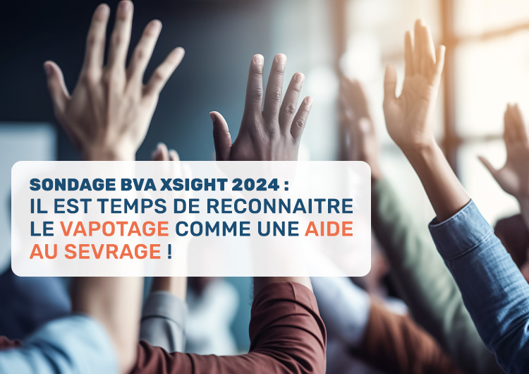 Sondage BVA Xsight 2024 il est temps de reconnaitre le vapotage comme une aide au sevrage !