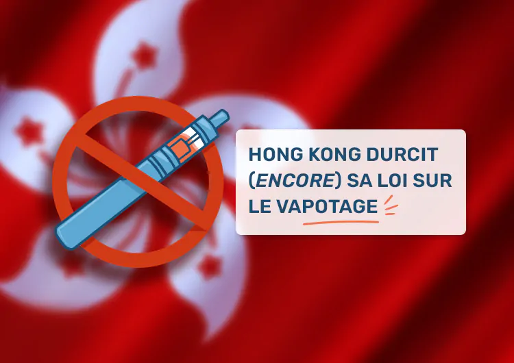 Hong Kong durcit (encore) sa loi sur le vapotage