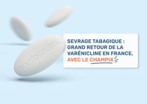 Sevrage tabagique : grand retour de la varénicline en France, avec le Champix