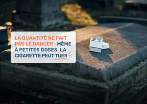 La quantité ne fait pas le danger : même à petites doses, la cigarette peut tuer