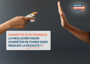 Cigarette électronique : la meilleure façon d’arrêter de fumer sans risquer la rechute ?