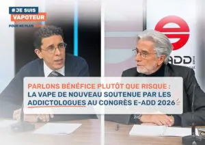 Parlons bénéfice plutôt que risque : la vape de nouveau soutenue par les addictologues au congrès E-ADD 2026