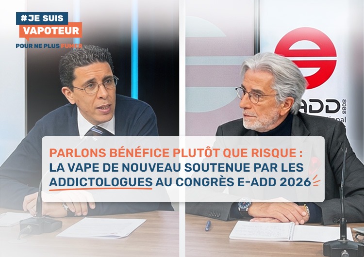 Parlons bénéfice plutôt que risque : la vape de nouveau soutenue par les addictologues au congrès E-ADD 2026