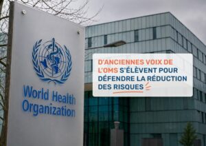 D'anciennes voix de l’OMS s'élèvent pour défendre la réduction des risques