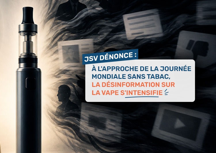 JSV dénonce : à l'approche de la Journée Mondiale Sans Tabac, la désinformation sur la vape s'intensifie