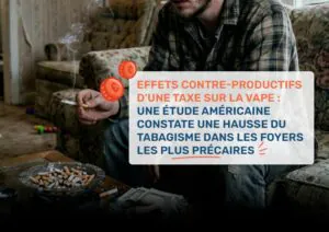 Effets contre-productifs d'une taxe sur la vape : une étude américaine constate une hausse du tabagisme dans les foyers les plus précaires