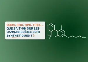 CBDX, HHC, HPC, THCX... que sait-on sur les cannabinoïdes semi synthétiques ?
