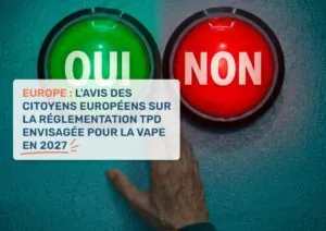 Europe : l'avis des citoyens européens sur la réglementation TPD envisagée pour la vape en 2027