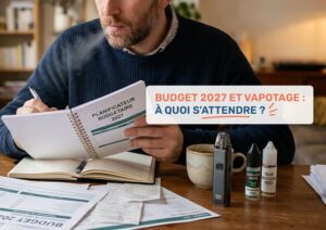 Budget 2027 et vapotage : à quoi s'attendre ?